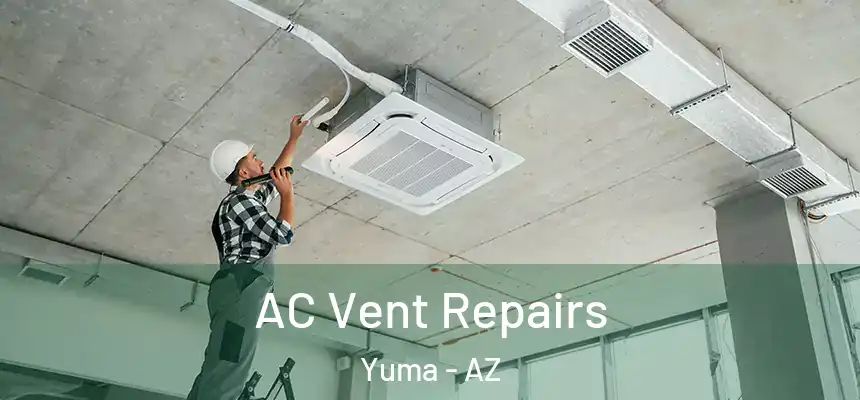  AC Vent Repairs Yuma - AZ