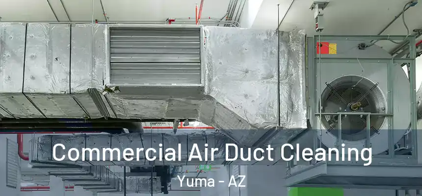 Commercial Air Duct Cleaning Yuma - AZ