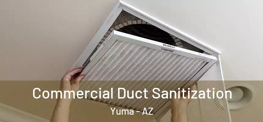 Commercial Duct Sanitization Yuma - AZ