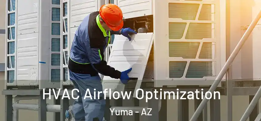  HVAC Airflow Optimization Yuma - AZ