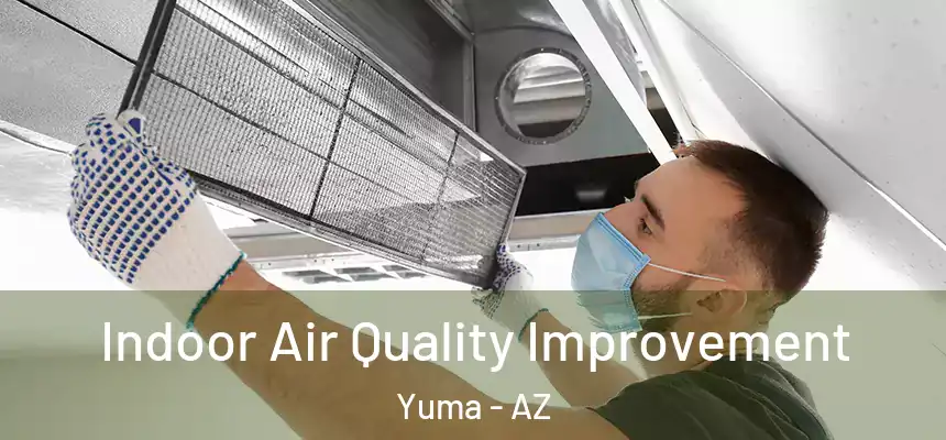  Indoor Air Quality Improvement Yuma - AZ